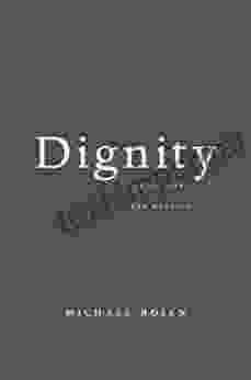 Dignity: Its History And Meaning