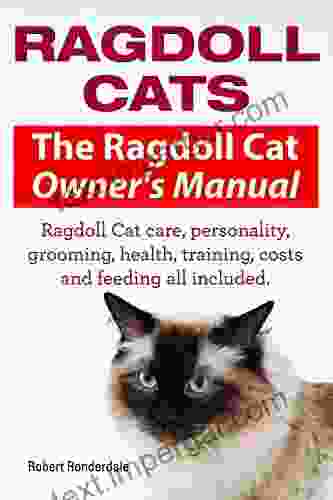 Ragdoll Cats Ragdoll Cat Care Personality Grooming Health Training Costs And Feeding Ragdoll Cat Owners Manual