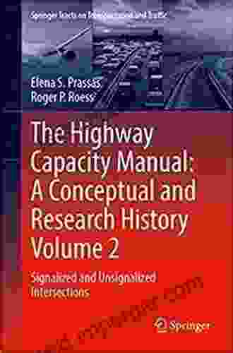 The Highway Capacity Manual: A Conceptual And Research History Volume 2: Signalized And Unsignalized Intersections (Springer Tracts On Transportation And Traffic 12)