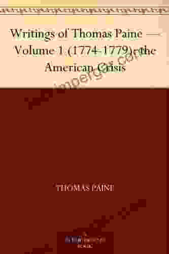 Writings Of Thomas Paine Volume 1 (1774 1779): The American Crisis