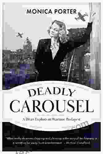 Deadly Carousel: A Diva S Exploits In Wartime Budapest