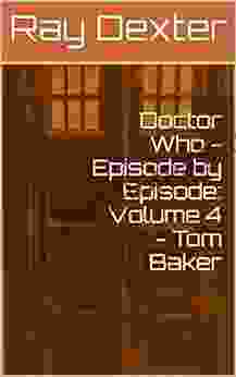 Doctor Who Episode By Episode: Volume 4 Tom Baker (Doctor Who: Episode By Episode Volume 7 Sylvester McCoy)