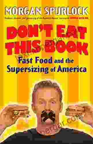 Don T Eat This Book: Fast Food And The Supersizing Of America