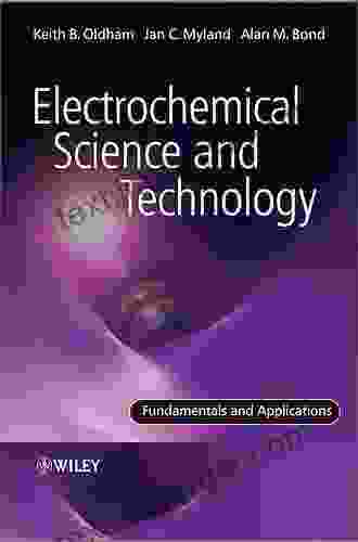 Electrochemical Science And Technology: Fundamentals And Applications