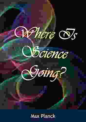 Where Is Science Going? Max Planck