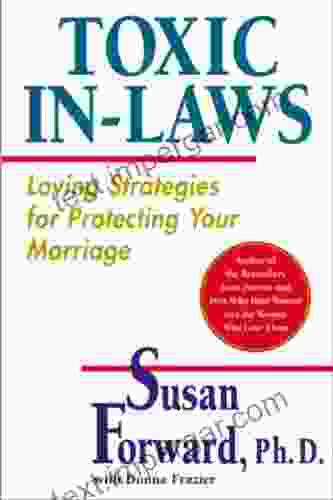 Toxic In Laws: Loving Strategies For Protecting Your Marriage