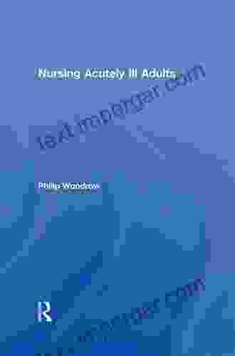 Nursing Acutely Ill Adults Philip Woodrow