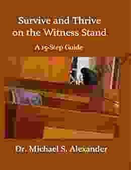 Survive And Thrive On The Witness Stand: A 15 Step Guide