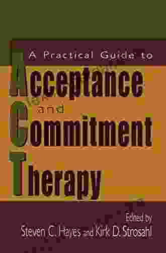 A Practical Guide To Acceptance And Commitment Therapy