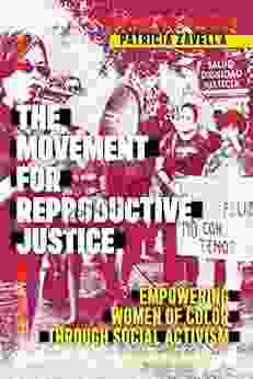 Movement For Reproductive Justice The: Empowering Women Of Color Through Social Activism (Social Transformations In American Anthropology 5)