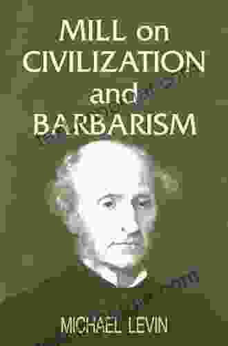 Mill On Civilization And Barbarism