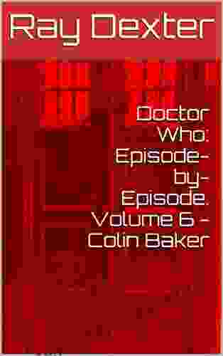 Doctor Who: Episode By Episode Volume 6 Colin Baker (Doctor Who: Episode By Episode Volume 7 Sylvester McCoy)