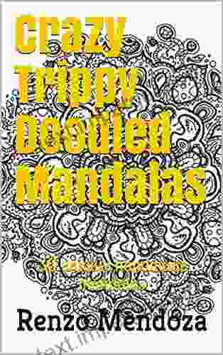 Crazy Trippy Doodled Mandalas: 30 Uniques Handmade Mandalas