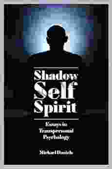 Shadow Self Spirit Revised Edition: Essays In Transpersonal Psychology