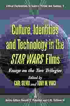 Culture Identities And Technology In The Star Wars Films: Essays On The Two Trilogies (Critical Explorations In Science Fiction And Fantasy 3)