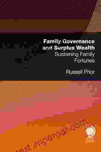 Family Governance And Surplus Wealth: Sustaining Family Fortunes