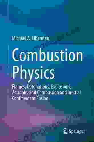 Combustion Physics: Flames Detonations Explosions Astrophysical Combustion And Inertial Confinement Fusion