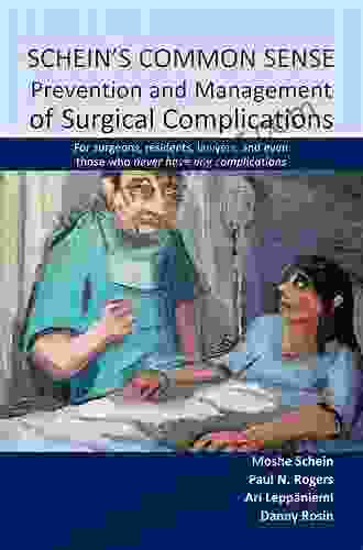 Schein S Common Sense Prevention And Management Of Surgical Complications: For Surgeons Residents Lawyers And Even Those Who Never Have Any Complications