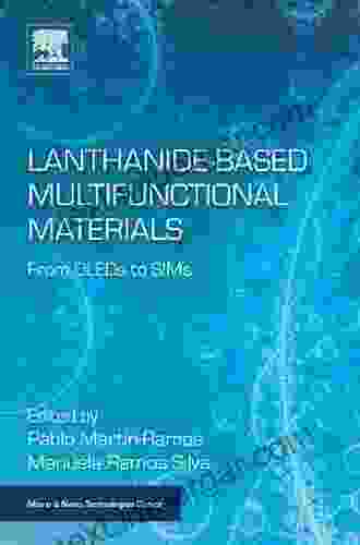 Lanthanide Based Multifunctional Materials: From OLEDs To SIMs (Micro And Nano Technologies)