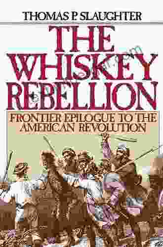 The Whiskey Rebellion: Frontier Epilogue to the American Revolution