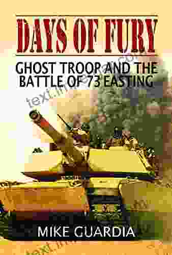 Days Of Fury: Ghost Troop And The Battle Of 73 Easting