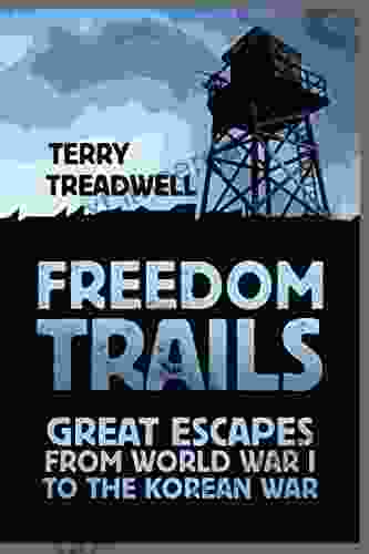 Freedom Trails: Great Escapes from World War I to the Korean War