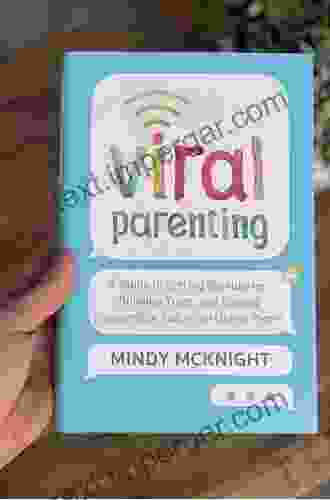 Viral Parenting: A Guide To Setting Boundaries Building Trust And Raising Responsible Kids In An Online World