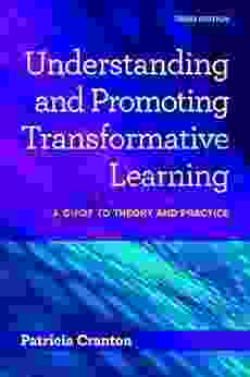 Understanding And Promoting Transformative Learning: A Guide To Theory And Practice