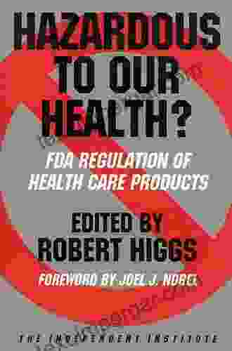 Hazardous To Our Health?: FDA Regulation Of Health Care Products (Independent Studies In Political Economy)