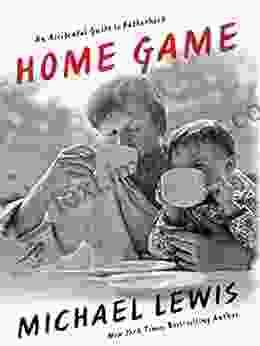 Home Game: An Accidental Guide To Fatherhood