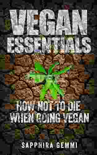 Vegan: Vegan Essentials: How NOT To Die When Going Vegan (Healthy Lose Weight Vegetarian Keto Paleo Diet Plant Based)