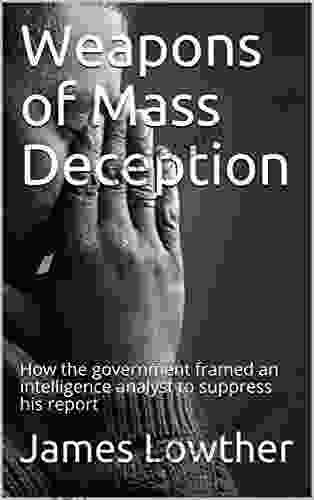 Weapons Of Mass Deception: How The Government Framed An Intelligence Analyst To Suppress His Report