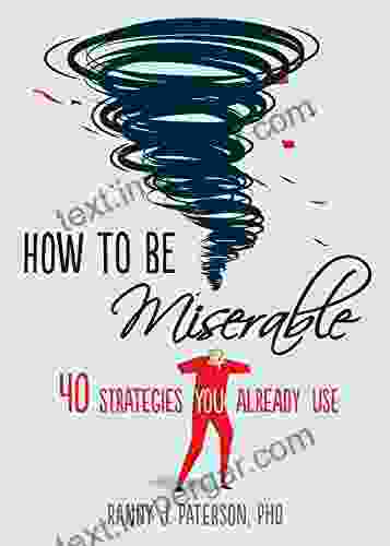 How To Be Miserable: 40 Strategies You Already Use