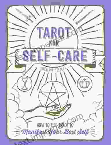 Tarot For Self Care: How To Use Tarot To Manifest Your Best Self