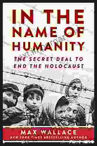 In The Name Of Humanity: The Secret Deal To End The Holocaust