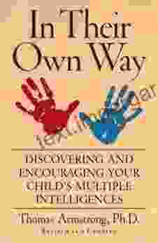 In Their Own Way: Discovering And Encouraging Your Child S Multiple Intelligences