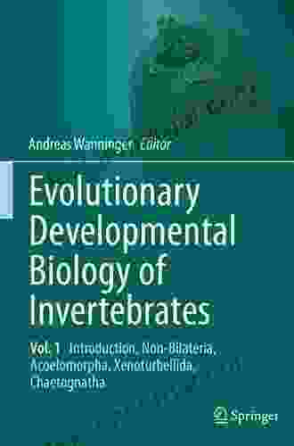 Evolutionary Developmental Biology Of Invertebrates 1: Introduction Non Bilateria Acoelomorpha Xenoturbellida Chaetognatha