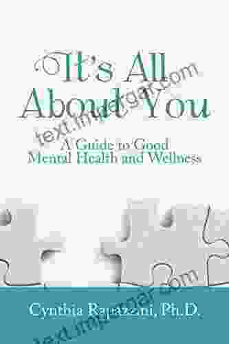 It S All About You: A Guide To Good Mental Health And Wellness