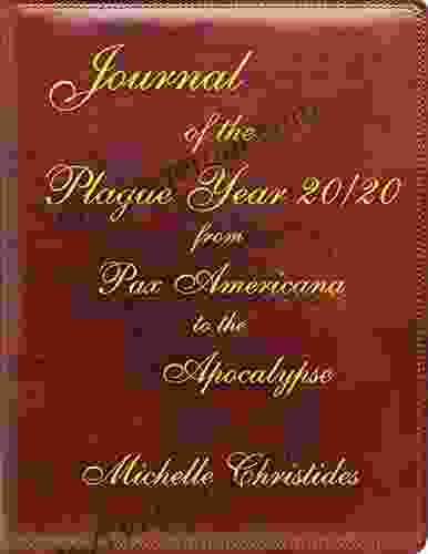 Journal Of The Plague Year 20/20: From Pax Americana To The Apocalypse (Changing Zeitgeist The Transformation Of Consciousness In Our Time)