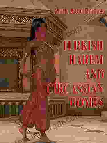 Turkish Harems And Circassian Homes (Illustrated)