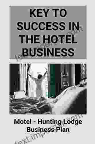 Key To Success In The Hotel Business: Motel Hunting Lodge Business Plan