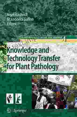 Knowledge And Technology Transfer For Plant Pathology (Plant Pathology In The 21st Century 4)