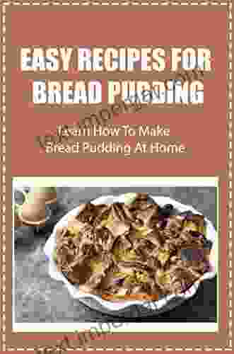 Easy Recipes For Bread Pudding: Learn How To Make Bread Pudding At Home