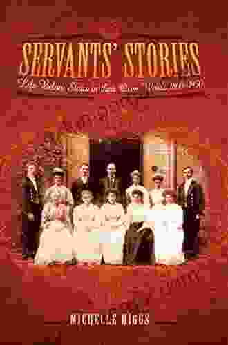 Servants Stories: Life Below Stairs In Their Own Words 1800 1950