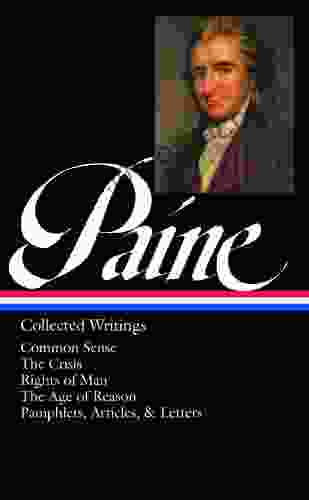 Thomas Paine: Collected Writings (LOA #76): Common Sense / The American Crisis / Rights Of Man / The Age Of Reason / Pamphlets Articles And Letters (Library Of America)