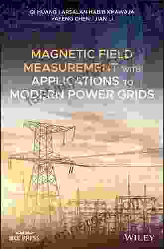 Magnetic Field Measurement With Applications To Modern Power Grids (IEEE Press)