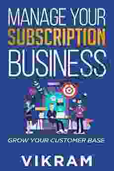 MANAGE YOUR SUBSCRIPTION BUSINESS: GROW YOUR CUSTOMER BASE