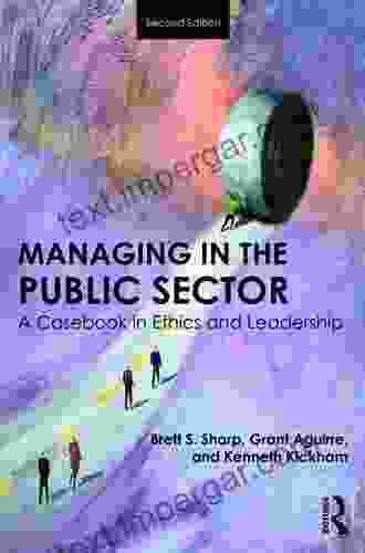 Managing In The Public Sector: A Casebook In Ethics And Leadership