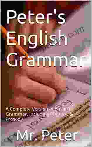 Peter S English Grammar: A Complete Version Of English Grammar Including Rhetoric Prosody