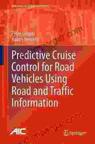 Predictive Cruise Control For Road Vehicles Using Road And Traffic Information (Advances In Industrial Control)